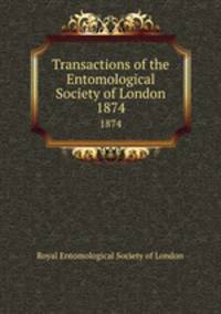 Transactions of the Entomological Society of London. 1874