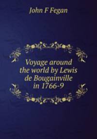 Voyage around the world by Lewis de Bougainville in 1766-9