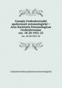 Casopis Ceskoslovensk spolecnosti entomologick = Acta Societatis Entomologicae Cechosloveniae. roc. 18-20 1921-23