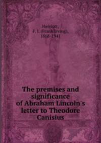 The premises and significance of Abraham Lincoln`s letter to Theodore Canisius