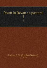 Down in Devon : a pastoral. 1