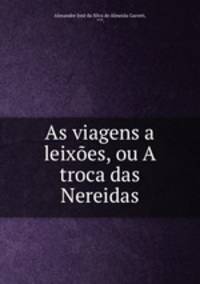 As viagens a leixes, ou A troca das Nereidas