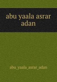 abu yaala asrar adan