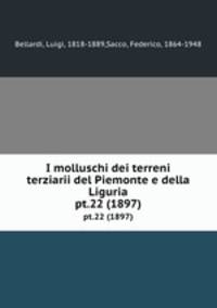 I molluschi dei terreni terziarii del Piemonte e della Liguria. pt.22 (1897)