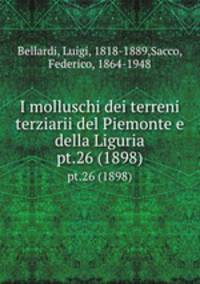 I molluschi dei terreni terziarii del Piemonte e della Liguria. pt.26 (1898)