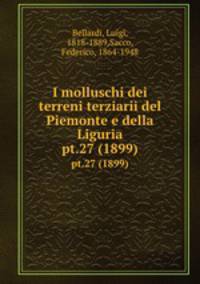I molluschi dei terreni terziarii del Piemonte e della Liguria. pt.27 (1899)