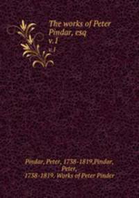 The works of Peter Pindar, esq. v.1