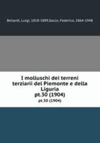 I molluschi dei terreni terziarii del Piemonte e della Liguria. pt.30 (1904)