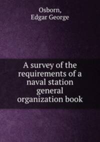 A survey of the requirements of a naval station general organization book.