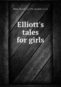 Elliott`s tales for girls