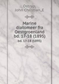 Marine diatomeer fra Oestgroenland. bd. 17-18 (1895)