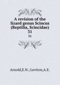A revision of the lizard genus Scincus (Reptilia, Scincidae).. 31
