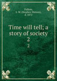 Time will tell; a story of society. 2
