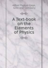 A Text-book on the Elements of Physics