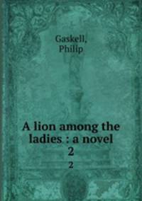A lion among the ladies : a novel. 2