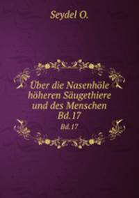 ber die Nasenhle hheren Sugethiere und des Menschen. Bd.17