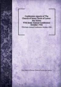 Conference reports of The Church of Jesus Christ of Latter-day Saints. 97th Semi-Annual Conference October 1926
