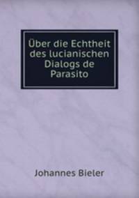 ber die Echtheit des lucianischen Dialogs de Parasito.
