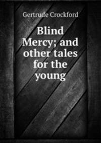 Blind Mercy; and other tales for the young