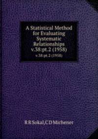 A Statistical Method for Evaluating Systematic Relationships. v.38:pt.2 (1958)