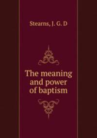 The meaning and power of baptism