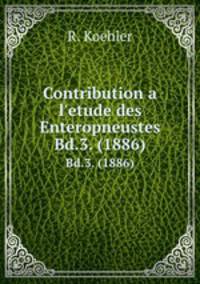 Contribution a l`etude des Enteropneustes. Bd.3. (1886)