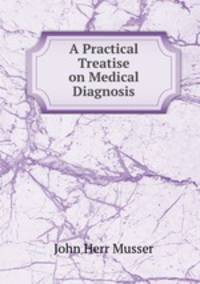 A Practical Treatise on Medical Diagnosis