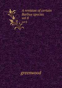 A revision of certain Barbus species .. vol 8