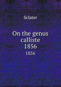 On the genus calliste. 1856