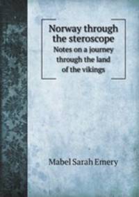 Norway through the steroscope. Notes on a journey through the land of the vikings
