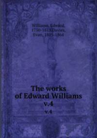 The works of Edward Williams. v.4