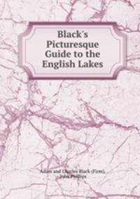 Black`s Picturesque Guide to the English Lakes