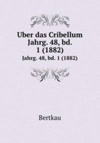 Uber das Cribellum. Jahrg. 48, bd. 1 (1882)