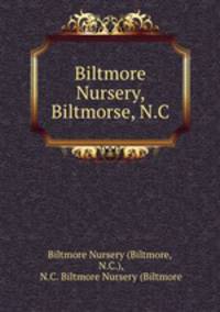 Biltmore Nursery, Biltmorse, N.C.