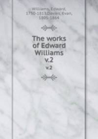 The works of Edward Williams. v.2