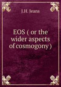 EOS ( or the wider aspects of cosmogony )