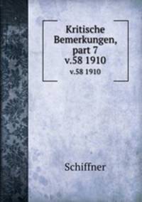 Kritische Bemerkungen, part 7. v.58 1910