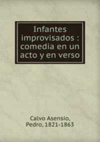 Infantes improvisados : comedia en un acto y en verso