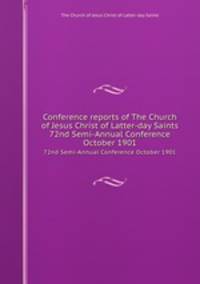 Conference reports of The Church of Jesus Christ of Latter-day Saints. 72nd Semi-Annual Conference October 1901