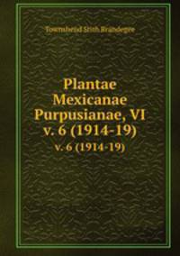Plantae Mexicanae Purpusianae, VI. v. 6 (1914-19)