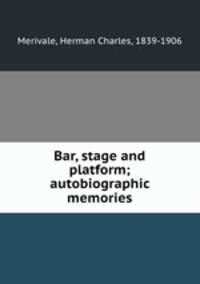 Bar, stage and platform; autobiographic memories