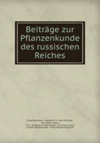 Beitrge zur Pflanzenkunde des russischen Reiches.