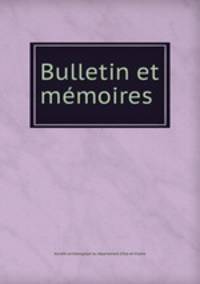 Bulletin et mmoires .