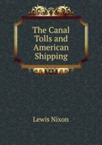 The Canal Tolls and American Shipping