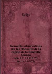 Nouvelles observations sur les Odonates de la region de la Nouvelle Guinea. ser. 1 v. 14 (1879)