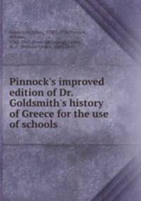 Pinnock`s improved edition of Dr. Goldsmith`s history of Greece for the use of schools