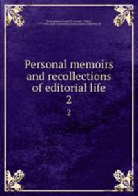 Personal memoirs and recollections of editorial life. 2