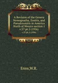 A Revision of the Genera Nemognatha, Zonitis, and Pseudozonitis in America North of Mexico section 1. v.37:pt.2 (1956)