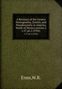 A Revision of the Genera Nemognatha, Zonitis, and Pseudozonitis in America North of Mexico section 2. v.37:pt.2 (1956)