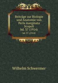 Beitrge zur Biologie und Anatomie von Perla marginata Scopoli. bd. 37 (1914)